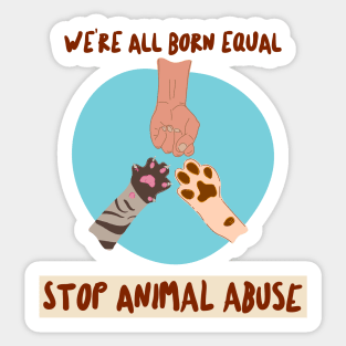 We're all Born Equal- Animal Abuse Sticker